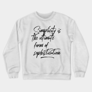 Simplicity is the ultimate form of sophistication Crewneck Sweatshirt